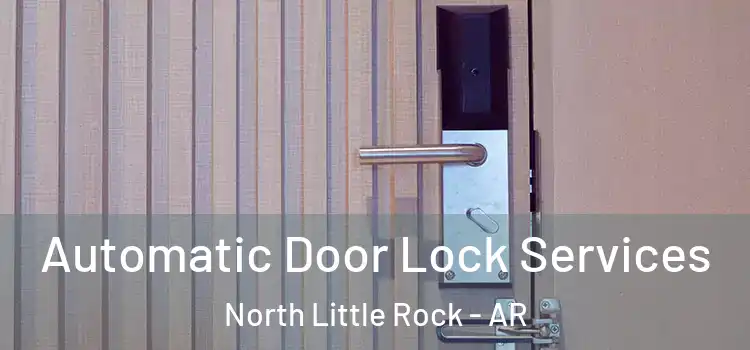 Automatic Door Lock Services North Little Rock - AR