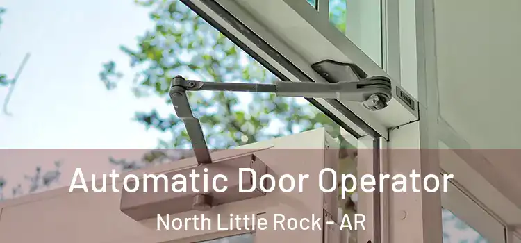 Automatic Door Operator North Little Rock - AR