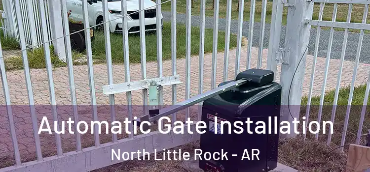 Automatic Gate Installation North Little Rock - AR