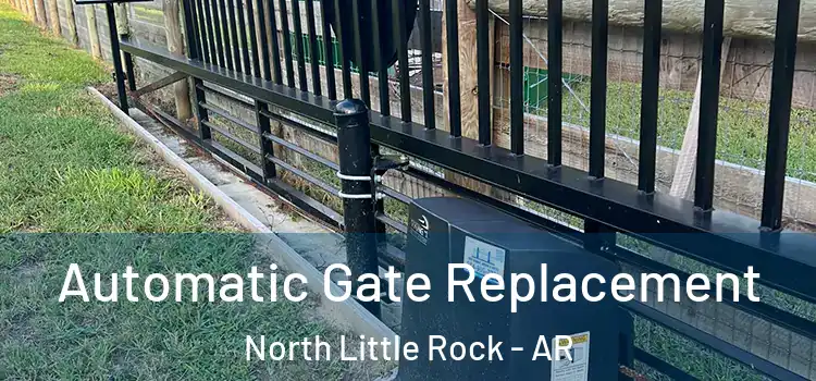 Automatic Gate Replacement North Little Rock - AR