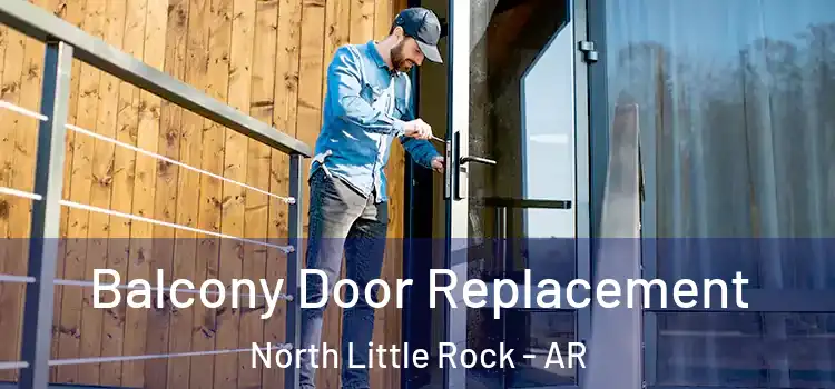  Balcony Door Replacement North Little Rock - AR