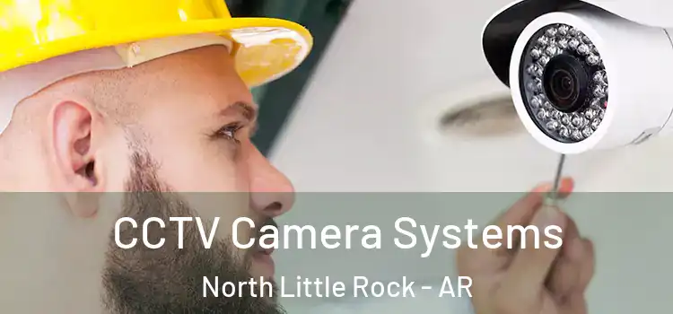 CCTV Camera Systems North Little Rock - AR
