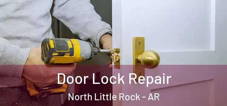 Door Lock Repair North Little Rock - AR