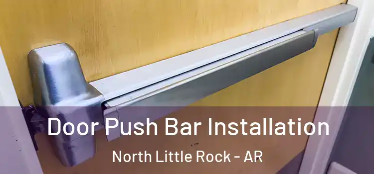 Door Push Bar Installation North Little Rock - AR