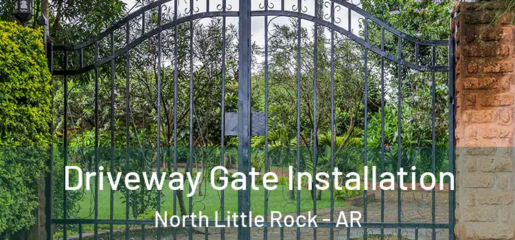 Driveway Gate Installation North Little Rock - AR