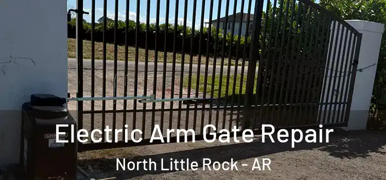 Electric Arm Gate Repair North Little Rock - AR