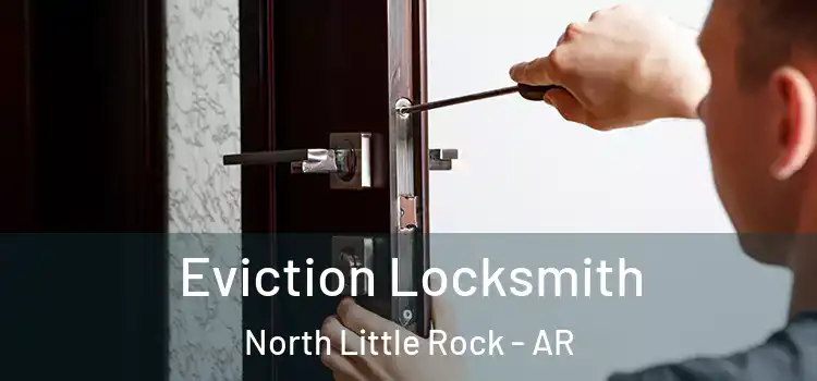  Eviction Locksmith North Little Rock - AR