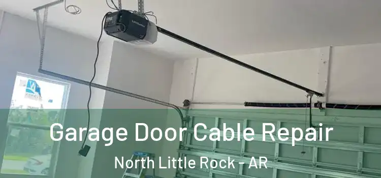  Garage Door Cable Repair North Little Rock - AR
