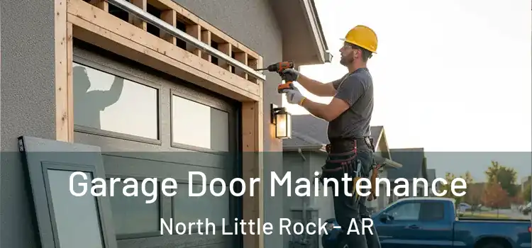 Garage Door Maintenance North Little Rock - AR