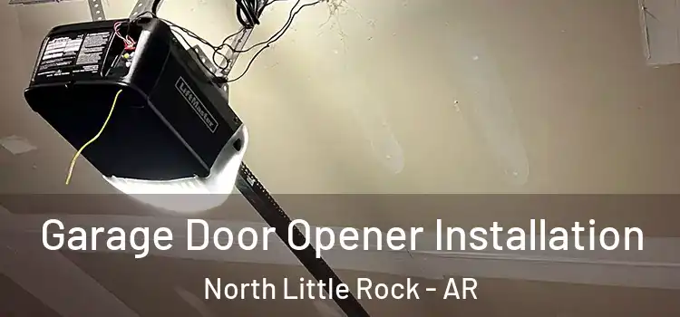  Garage Door Opener Installation North Little Rock - AR