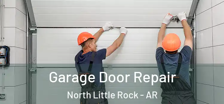  Garage Door Repair North Little Rock - AR