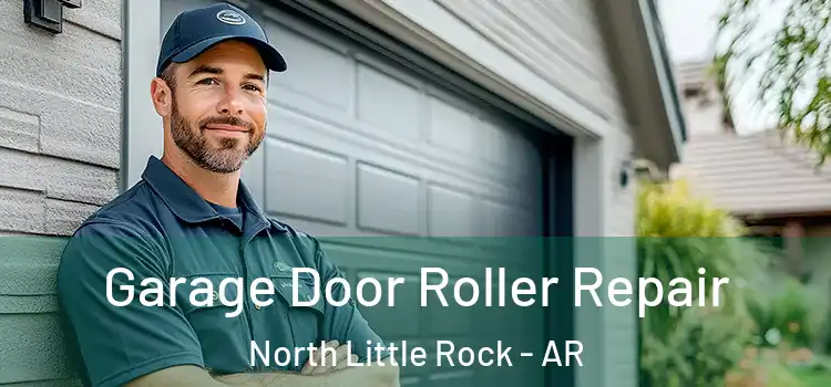  Garage Door Roller Repair North Little Rock - AR