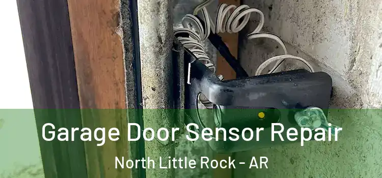 Garage Door Sensor Repair North Little Rock - AR