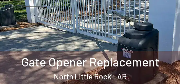 Gate Opener Replacement North Little Rock - AR