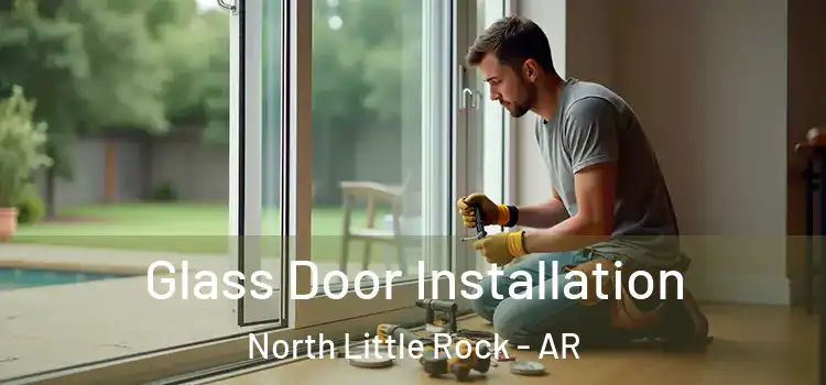 Glass Door Installation North Little Rock - AR
