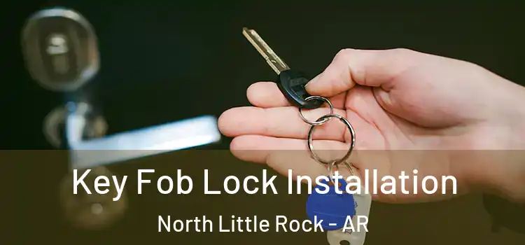 Key Fob Lock Installation North Little Rock - AR