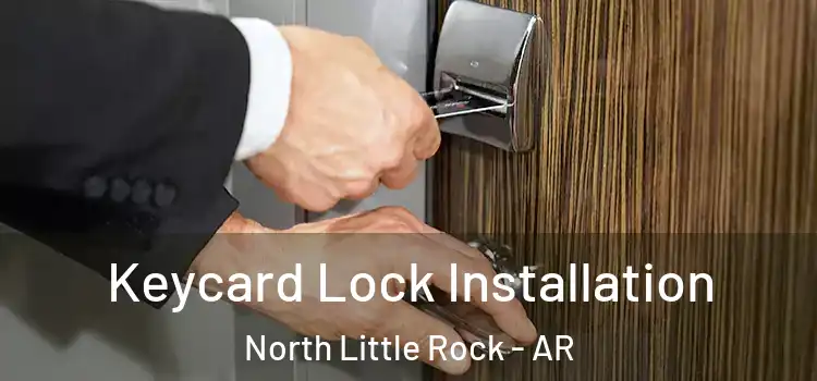 Keycard Lock Installation North Little Rock - AR