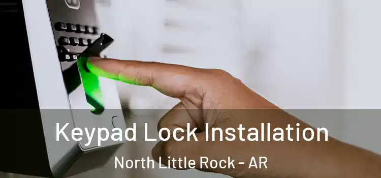  Keypad Lock Installation North Little Rock - AR