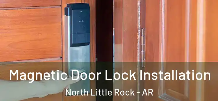  Magnetic Door Lock Installation North Little Rock - AR