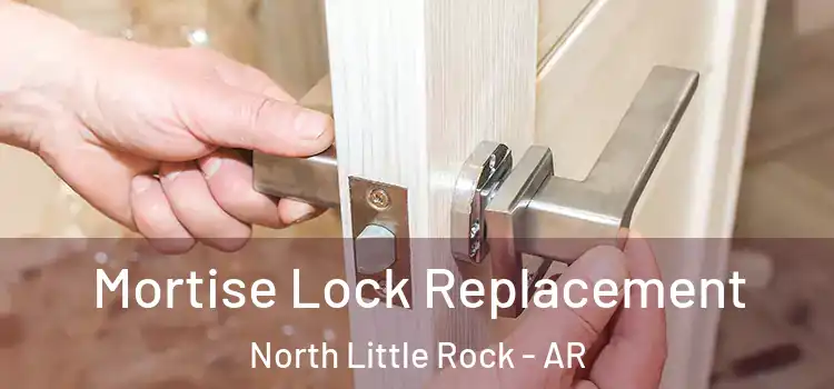  Mortise Lock Replacement North Little Rock - AR