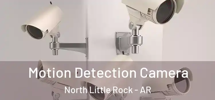  Motion Detection Camera North Little Rock - AR