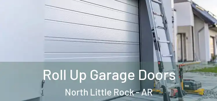  Roll Up Garage Doors North Little Rock - AR