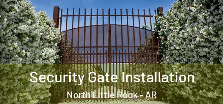 Security Gate Installation North Little Rock - AR