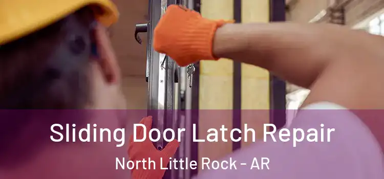 Sliding Door Latch Repair North Little Rock - AR
