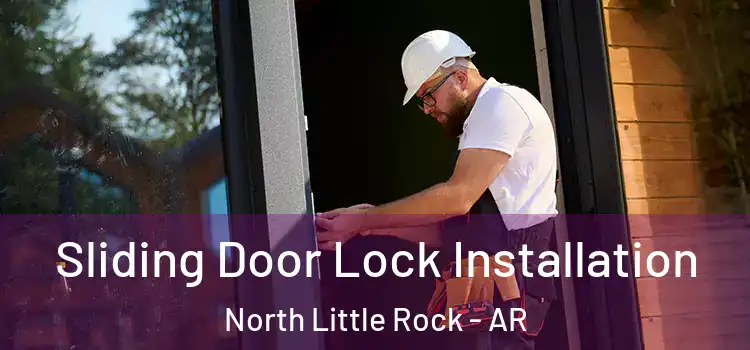  Sliding Door Lock Installation North Little Rock - AR