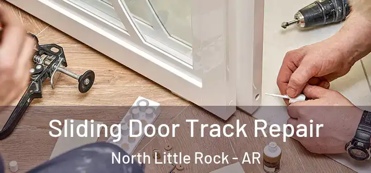 Sliding Door Track Repair North Little Rock - AR